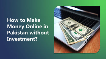 online earning in Pakistan without investment